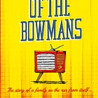 Reviewing The Last of the Bowmans