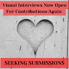 SEEKING SUBMISSIONS: Visual Interviews Now Open For Contributions Again 