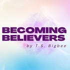 Becoming Believers, Chapter 15 – Cultivating Intimacy with God