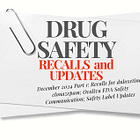 December 2024 Drug Safety Updates: Antidepressant and seizure drug recalls; Ocaliva and liver failure; new acne inversa med's label change; Paxlovid, Repatha, Stelara, Vraylar updates and more 