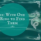 11: With One Ring To Find Them