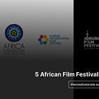 5 African Film Festivals you should know