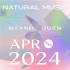 Natural Music #4: April 2024 Standouts