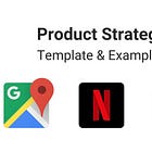 Product Strategy Examples: Google Maps, Netflix, OpenAI