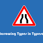 Narrowing Types in Typescript