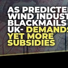 "As predicted, wind industry blackmails the UK – demands yet more subsidies" 