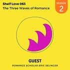 063. The Three Waves of Romance with Eric Selinger