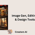 Image Gen, Editing & Design Tools