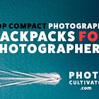 5 Compact Photography Backpack Recommendations