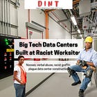 DINT #73 - Racist Abuse at Data Center Construction Sites: Why It Persists and What to Do About It