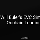 AL #41: Will Euler's EVC Simplify Onchain Lending?