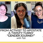 181 - From Activist to Apostate–A Twisty-Turny "Gender Journey," with Tali