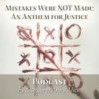 Mistakes Were NOT Made: An Anthem for Justice (Podcast)