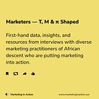 Interviews with Marketers — T, M & π Shaped