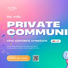 RA MẮT DỰ ÁN VŨ TRỤ CREATOR PRIVATE COMMUNITY 