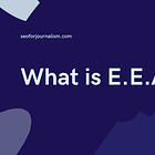 Mastering E.E.A.T: How to create content Google wants