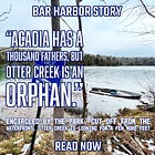 “Acadia Has a Thousand Fathers, But Otter Creek Is an Orphan.”