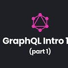 GraphQL Intro 101 (part 1)