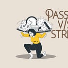 Is your hardwork due to passion or just stress?