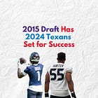 2015's Draft Has 2024 Texans Ready to Take the Leap