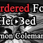 Dr.Vernon Coleman: Murdered For Her Bed