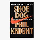 Shoe Dog: A Memoir by the Creator of Nike