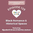Black Romance and Historical Spaces