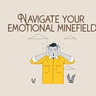 Navigate your emotional minefield