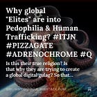 Why global "Elites" are into Pedophilia & Human Trafficking? #ITJN #PIZZAGATE #ADRENOCHROME #Q 