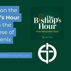 Bonus Episode: The Incarnation - Guest Appearance on the "The Bishop's Hour"