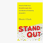 Stand Out: How to Find Your Breakthrough Idea and Build a Following Around It