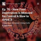 Ep. 76 - How Food Deprivation is Misused for Control & How to Avoid It
