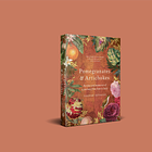 Announcing my cookbook "Pomegranates & Artichokes"