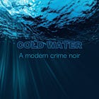 Cold Water: A Modern Crime Noir (Chapter 1)