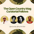 Open Country Mag reveals six (6) Curatorial Fellows for its inaugural Curatorial Fellowship