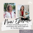‘A season of becoming yourself’: a conversation with Jackie Fiegel and Tina Metropoulos 