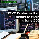 5 Explosive Penny Stocks Ready to Skyrocket in June 2025! Don’t Miss These Game-Changing Picks! 