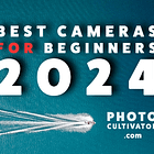 7 Best Cameras for Beginners in 2024