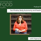 Fat Phobia, Body Autonomy and Feeding Kids with Virginia Sole Smith