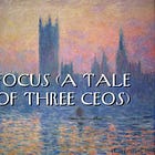 Focus (A Tale of 3 CEOs)