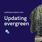 Tracking and updating evergreen (with spreadsheet template!)