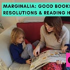 Marginalia: Gentle Reading Resolutions, Good Books & the Reading Habits I Hope to Continue in 2024