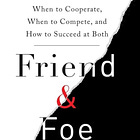 Book Review: Friend and Foe - Galinsky & Schweitzer