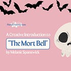 A Creative Introduction to "The Mort Bell" by Melanie Spanswick