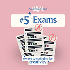 6 ways to make time for creativity: #5 exams