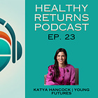 Ep. 23: Katya Hancock | Founding Executive Director of Young Futures | Navigating the Digital Age