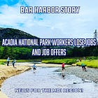 Acadia National Park Workers Lose Jobs and Job Offers 