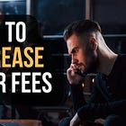 The Right And Wrong Way To Increase Your Fees