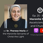 Ep. 22 - Exploring Maronite Spirituality w/ Sr. Therese Maria