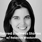 Sacred Business Stories w/ Rebecca Weston: A 12-Year Journey on the Camino de Santiago 